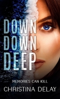 Down Down Deep: A Heart-Stopping Psychological Suspense (Twisted Texas Thrillers) 1957870184 Book Cover
