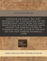Abstersae lacrymae, The poet buffoon'd, or, A vindication of the unfortunate ladies from the sawcy reflections in a late doggrel satyr against the ... fair sex for that purpose assembled. 1240789211 Book Cover