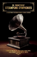 Dr. Prometheus' Steampunk Symphonies B0H4YYJGQR Book Cover