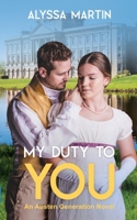 My Duty To You: An Austen Generation Novel 1776425472 Book Cover
