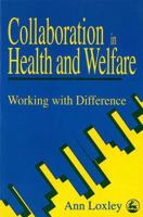 Collaboration in Health and Welfare: Working with Difference 1853023949 Book Cover