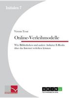 Online-Verleihmodelle: Wie Bibliotheken und andere Anbieter E-Books über das Internet verleihen können 365645096X Book Cover
