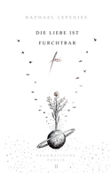 Die Liebe ist furchtbar frei: Pragmatische Poesie II 3754377841 Book Cover
