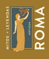 Antigua Roma / Ancient Rome (Mitos + Leyendas) (Spanish Edition) 8419599859 Book Cover