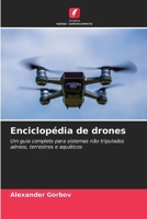 Enciclopédia de drones: Um guia completo para sistemas não tripulados aéreos, terrestres e aquáticos (Portuguese Edition) 6208710731 Book Cover