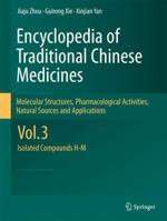 Encyclopedia of Traditional Chinese Medicines - Molecular Structures, Pharmacological Activities, Natural Sources and Applications: Vol. 3: Isolated Compounds H-M 3642440703 Book Cover