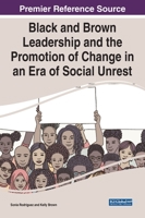 Black and Brown Leadership and the Promotion of Change in an Era of Social Unrest 1799872351 Book Cover