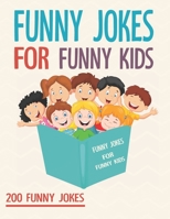 Funny Jokes For Funny Kids: 200 Funny and friendly, Silly, and Interactive jokes for funny kids age 5-12 great for ( classroom or home) use B086C1WTFB Book Cover