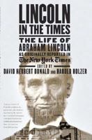 Lincoln in the Times: The Life of Abraham Lincoln, as Originally Reported in The New York Times 031234919X Book Cover