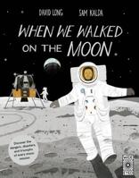 When We Walked on the Moon 1786030926 Book Cover