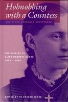 Hobnobbing With a Countess and Other Okanagan Adventures: The Diaries of Alice Barrett Parke, 1891-1900 (The Pioneers of British Columbia) 0774808527 Book Cover