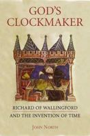 God's Clockmaker: Richard of Wallingford and the Invention of Time 1852854510 Book Cover
