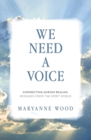 We Need a Voice: Connecting Across Realms: Messages from the Spirit World B0FFBHDG91 Book Cover