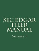 SEC EDGAR Filer Manual: Volume I 1722757825 Book Cover