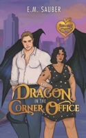 The Dragon in the Corner Office: Monstrous New York Book 1 B0DY4VT3CT Book Cover
