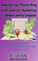 Making Your Phone Ring with Internet Marketing for Window Covering Companies 0989183068 Book Cover