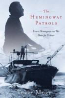 The Hemingway Patrols: Ernest Hemingway and His Hunt for U-Boats 1416597875 Book Cover