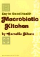 Key to Good Health Macrobiotic Kitchen 0870405144 Book Cover