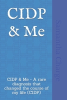 CIDP & Me: CIDP & Me - A rare diagnosis that changed the course of my life (CIDP) B0FV3SD9KF Book Cover