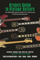 Gruhn's Guide to Vintage Guitars : An Identification Guide for American Fretted Instruments (2nd Ed)