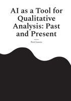 AI as a Tool for Qualitative Analysis: Past and Present 9528096522 Book Cover