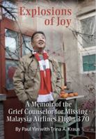 Explosions of Joy: A Memoir of the Grief Counselor for Missing Malaysia Airlines Flight 370 0692065733 Book Cover