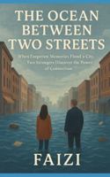 The Ocean Between Two Streets: When Forgotten Memories Flood a City, Two Strangers Discover the Power of Connection B0G1YN21GP Book Cover