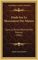 Etude Sur Le Mouvement Des Marees Dans La Partie Maritime Des Fleuves (1861) 1147735379 Book Cover