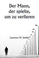 Der Mann, der spielte, um zu verlieren (German Edition) 935925309X Book Cover