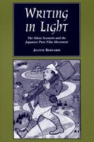 Writing in Light: The Silent Scenario and the Japanese Pure Film Movement (Contemporary Film and Television Series) 0814329616 Book Cover