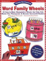 Turn to Learn: Word Family Wheels; 32 Easy-To-Make Manipulative Wheels That Help Kids Master Key Phonograms and Become Successful Rea 0590643762 Book Cover