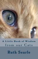 A Little Book of Wisdom from our Cats 1499623453 Book Cover