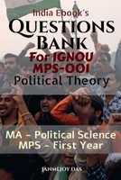 Questions Bank For IGNOU MPS-001 Political Theory: Useful for IGNOU MA - Political Science (MPS) First Year B0BKWF2GYN Book Cover