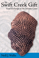 The Swift Creek Gift: Vessel Exchange on the Atlantic Coast 0817356290 Book Cover