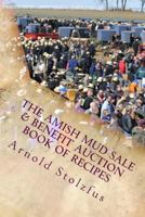 The Amish Mud Sale & Benefit Auction Book of Recipes 1532827504 Book Cover