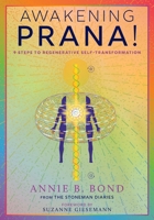 Awakening Prana!: 9 Steps to Regenerative Self-Transformation 1960090623 Book Cover