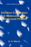 Electron Correlation in Molecules and Condensed Phases (Physics of Solids and Liquids) 0306448440 Book Cover