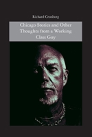 Chicago Stories and Other Thoughts from a Working Class Guy 1439241104 Book Cover