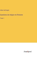 Questions de religion et d'histoire: Tome 1 3382710684 Book Cover