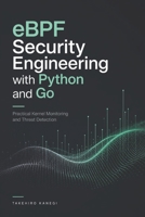 eBPF Security Engineering with Python and Go: Practical Kernel Monitoring and Threat Detection B0HDH96K6F Book Cover