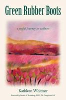 Green Rubber Boots: A Joyful Journey to Wellness 0971294119 Book Cover