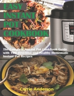 EASY INSTANT POT COOKBOOK: The Complete Instant Pot CookBook Guide with 200 Delicious and Healthy Homemade Instant Pot Recipes 169683032X Book Cover