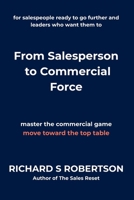From Salesperson to Commercial Force: for salespeople ready to go further and leaders who want them to 1068283432 Book Cover