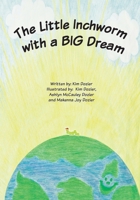 The Little Inchworm with a BIG Dream 1616233656 Book Cover