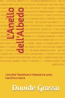 L'Anello dell'Albedo: L'era della Transizione e l'alleanza tra uomo, macchina e natura (Italian Edition) B0H8FZKHPH Book Cover