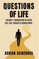 Questions of Life: Volume 1- Foundations of Being Self, Age, Choices and Connections. 9699092483 Book Cover