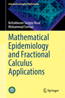 Mathematical Epidemiology and Fractional Calculus Applications (Industrial and Applied Mathematics) 9819221234 Book Cover