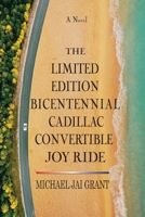 The Limited Edition Bicentennial Cadillac Convertible Joy Ride B0D6DDCG6Y Book Cover