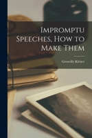 Impromptu Speeches, How to Make Them 1016255047 Book Cover