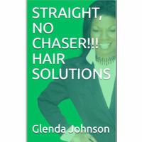 Straight No Chaser!!! Hair Solutions B0DSKDCVR1 Book Cover